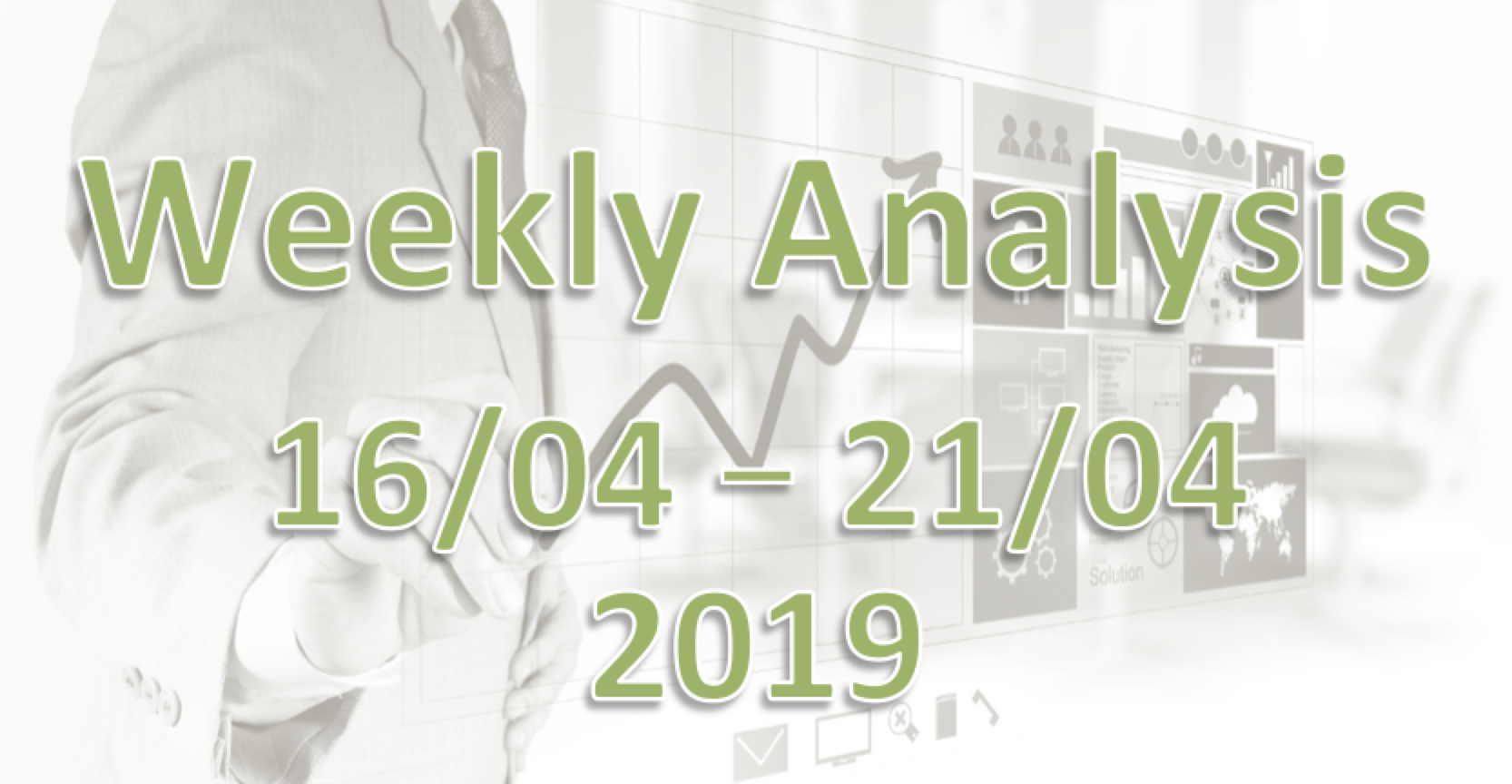 Weekly Forex Analysis 15/04 – 21/04/2019