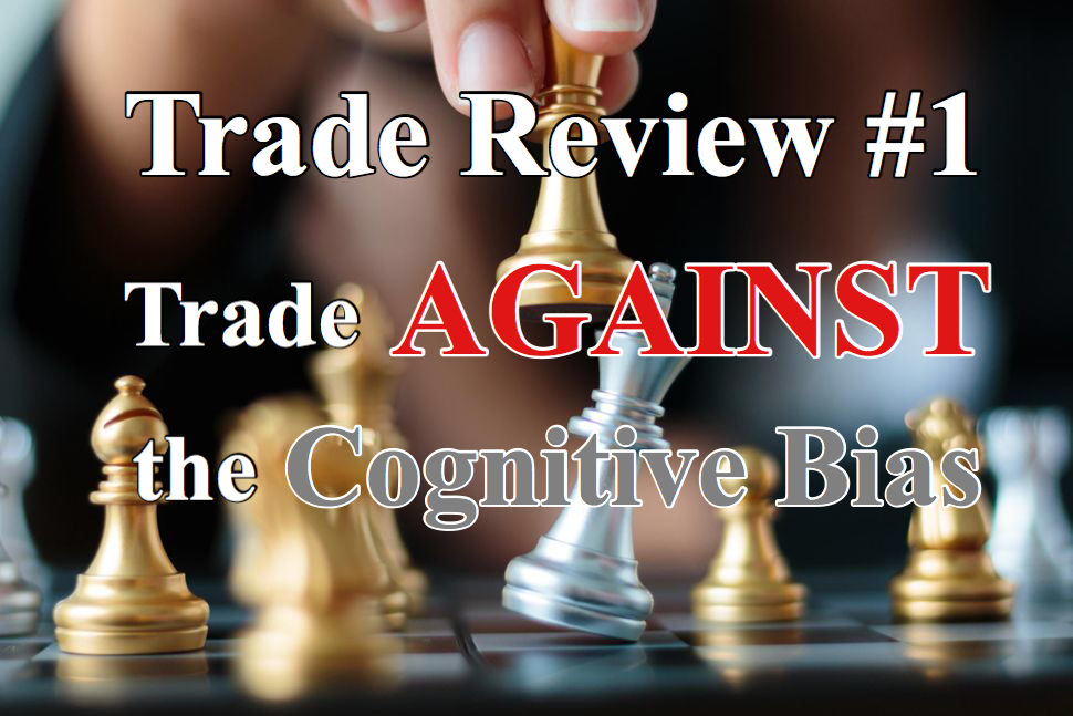 Trade AGAINST the Cognitive Bias in Forex Trading: EURUSD Trade Review #1